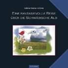 Katinka Manzau-Feddern - Eine fantasievolle Reise über die Schwäbische Alb