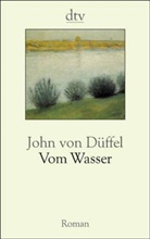 John von Düffel - Vom Wasser