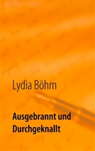 Lydia Böhm - Ausgebrannt und durchgeknallt