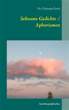 Christian Ferch - Seltsame Gedichte / Aphorismen