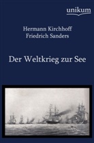 Herman Kirchhoff, Hermann Kirchhoff, Friedrich Sanders - Der Weltkrieg zur See