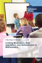 Fatma Kayan Fadlelmula - Linking Motivation, Self-regulation, and Achievement in Mathematics