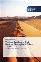 Nelson Mlambo - Trauma, Resilience And Survival Strategies In Crisis Times