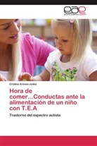 Cristina Arenes Júdez - Hora de comer...Conductas ante la alimentación de un niño con T.E.A