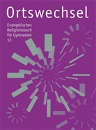Erika Behrendt, Tanja Gojny, Tanja Gojny u a, Sebastia Görnitz-Rückert, Sebastian Görnitz-Rückert, Ingrid Grill-Ahollinger... - Ortswechsel, Ausgabe Bayern: 12. Schuljahr, Spielräume