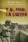 Luis Miguel Francisco Iglesias, Lorenzo Silva - Y al final, la guerra : la aventura de las tropas españolas en Irak