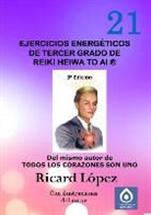 Ricard L¿pez, Ricard Lopez, Ricard López - Ejercicios energéticos de tercer grado de Reiki Heiwa to Ai ®