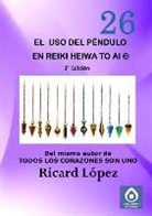 Ricard Lopez, Ricard López - El uso del péndulo en Reiki Heiwa to Ai ®