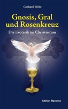 Gerhard Wehr - Gnosis, Gral und Rosenkreuz