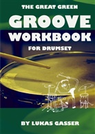 Lukas Gasser - The Great Green Groove Workbook
