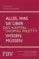 Ullrich Horstmann, Ulrich Horstmann - Alles, was Sie über "Das Kapital im 21. Jahrhundert" von Thomas Piketty wissen müssen
