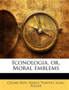 Isaac Fuller, Cesare Ripa, Pierce Tempest - Iconologia, or, Moral emblems