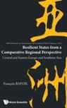 Francois Bafoil, Bafoil Francois, Bafoil Francois - Resilient States From A Comparative Regional Perspective: Central And Eastern Europe And Southeast Asia