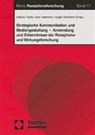 Uwe Hasebrink, Holger Schramm, Sabine Trepte - Strategische Kommunikation und Mediengestaltung, Anwendung und Erkenntnisse in der Rezeptions- und Wirkungsforschung