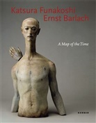 Ernst Barlach, Katsura Funakoshi - Katsura Funakoshi - Ernst Barlach. A Map of the Time