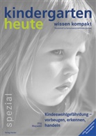 Jörg Maywald, Jörg (Prof. Dr.) Maywald, Jörg (Professor) Maywald, Hartmut W. Schmidt, Hartmut W. Schmidt, Caroli Küstner... - Kindeswohlgefährdung - vorbeugen, erkennen, handeln
