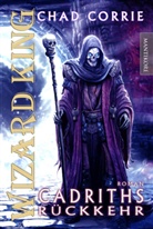Chad Corrie - WIZARD KING - Cadriths Rückkehr
