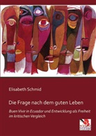 Elisabeth Schmid - Die Frage nach dem guten Leben