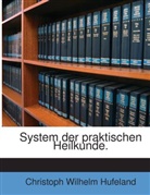 Christoph W. Hufeland, Christoph Wilhelm Hufeland - System der praktischen Heilkunde.