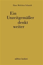 Hans M Schmidt, Hans M. Schmidt - Ein Unzeitgemässer denkt weiter