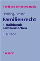 Kar Firsching, Karl Firsching, Jürgen Schmid - Handbuch der Rechtspraxis (HRP) - 5a: Familienrecht 1. Halbbd.: Familiensachen. Halbbd.1