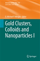 Michael P Mingos, D Michael P Mingos, D. Michael P. Mingos - Gold Clusters, Colloids and Nanoparticles  I