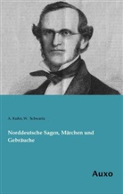 Kuhn, A Kuhn, A. Kuhn, Schwartz, Schwartz, W. Schwartz - Norddeutsche Sagen, Märchen und Gebräuche