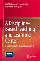 Laura Egan, Laura C Egan, Laura C. Egan, Gil Marbach-Ad, Gili Marbach-Ad, Katerina Thompson... - A Discipline-Based Teaching and Learning Center