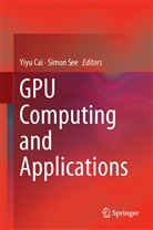 Yiy Cai, Yiyu Cai, See, See, Simon See - GPU Computing and Applications