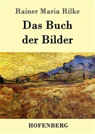 Rainer Maria Rilke, Rainer Maria Rilke - Das Buch der Bilder