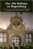 Martin Angerer, Konrad M. Färber, Helmut-Eberhard Paulus - Das Alte Rathaus zu Regensburg