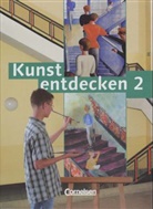 Dietric Grünewald, Dietrich Grünewald, Jör Grütjen, Jörg Grütjen, Robert Hahne, Robert u Hahne... - Kunst entdecken - 2: 7./8. Jahrgangsstufe