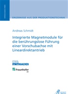Andreas Schmidt - Integrierte Magnetmodule für die berührungslose Führung einer Vorschubachse mit Lineardirektantrieb