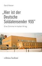 Gerd Kaiser - "Hier ist der Deutsche Soldatensender 935"