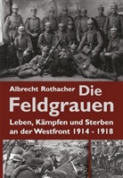 Albrecht Rothacher - Die Feldgrauen