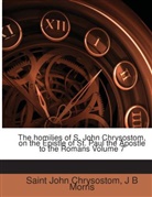 Saint John Chrysostom, J B Morris - The homilies of S. John Chrysostom, on the Epistle of St. Paul the Apostle to the Romans