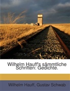 Wilhelm Hauff, Gustav Schwab - Wilhelm Hauff's sämmtliche Schriften: Gedichte.