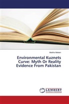 Madiha Mateen - Environmental Kuznets Curve: Myth Or Reality Evidence From Pakistan