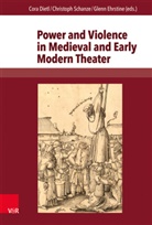 Cora Dietl, Glenn Ehrstine, Christop Schanze, Christoph Schanze - Power and Violence in Medieval and Early Modern Theater