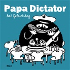 Michael Beyer, Mic, Annette Köhn - Papa Dictator hat Geburtstag