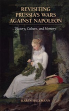 Karen Hagemann, Karen (University of North Carolina Hagemann - Revisiting Prussia''s Wars Against Napoleon