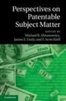 Michael B. Abramowicz, Michael B. Daily Abramowicz, Michael B. Abramowicz, Abramowicz Michael B., James E. Daily, Daily James E.... - Perspectives on Patentable Subject Matter
