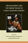 Jose Maria Perez Wilson-Lee Fernandez, Jose Mari a (Universidad De Gra Pe Rez Ferna Ndez, Jose´ Mari´a Pe´rez Ferna´ndez, Jose¿ Mari¿a Pe¿rez Ferna¿ndez, Jose Maria Perez Fernandez, Jose Pe Rez Ferna Ndez... - Translation and the Book Trade in Early Modern Europe