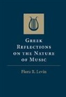 Flora R. Levin, Levin Flora R. - Greek Reflections on the Nature of Music