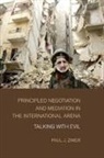 Paul J. Zwier - Principled Negotiation and Mediation in the International Arena