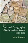 Julie Sanders - Cultural Geography of Early Modern Drama, 1620-1650