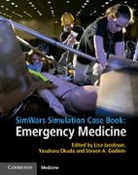 Steven A. Godwin, Lisa Jacobson, Lisa Okuda Jacobson, Yasuharu Okuda, Lisa Jacobson &amp; Yasuharu Okuda, Steven Godwin... - Simwars Simulation Case Book: Emergency Medicine