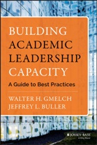 Buller, Jeffrey L Buller, Jeffrey L. Buller, Gmelch, Walter Gmelch, Walter H Gmelch... - Building Academic Leadership Capacity