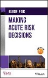 CCPS, Ccps (Center for Chemical Process Saf, Ccps (Center For Chemical Process Safety, CCPS (Center for Chemical Process Safety), Center for Chemical Process Safety (Ccps, Center for Chemical Process Safety (CCPS) - Guide for Making Acute Risk Decisions