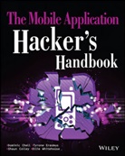 Chell, Domini Chell, Dominic Chell, Dominic Erasmus Chell, Co, Shaun Colley... - The Mobile Application Hacker's Handbook